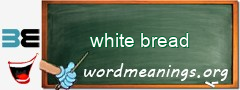 WordMeaning blackboard for white bread